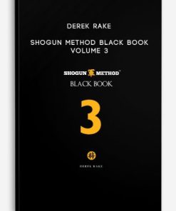 Derek Rake – Shogun Method Black Book Volume 3 | Available Now !