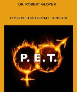 Dr. Robert Glover – Positive Emotional Tension | Available Now !