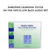 Elizabeth Beringer – Embodied Learning: Focus on the Hips & Low Back Audio Set | Available Now !