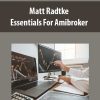 Matt Radtke – Essentials For Amibroker | Available Now !