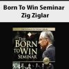 Born To Win Seminar – Zig Ziglar | Available Now !