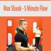 Max Shank – 5 Minute Flow | Available Now !