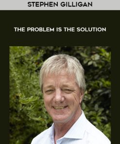 Stephen Gilligan – The Problem Is The Solution | Available Now !