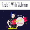 Rock It With Webinars | Available Now !