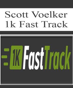 Scott Voelker – 1k Fast Track | Available Now !