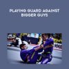 Playing Guard Against Bigger Guys by Michael Liera Jr | Available Now !