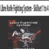 Libre Knife Fighting System – Skillset 1 to 4 | Available Now !