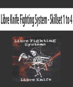 Libre Knife Fighting System – Skillset 1 to 4 | Available Now !