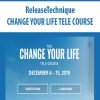 ReleaseTechnique – CHANGE YOUR LIFE TELE COURSE | Available Now !