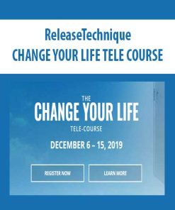 ReleaseTechnique – CHANGE YOUR LIFE TELE COURSE | Available Now !