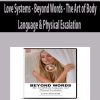 Love Systems – Beyond Words – The Art of Body Language & Physical Escalation | Available Now !