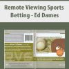 Ed Dames – Remote Viewing Sports Betting | Available Now !