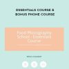 Food Photography School – Essentials Course + Bonus Phone Course! | Available Now !
