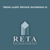 International Living Real Estate Trend Alert Private Gathering III | Available Now !