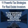 11 Powerful Tax Strategies For Real Estate Investors | Available Now !