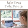 Sophie Howard – Product University | Available Now !