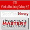 STM – 6 Week Affiliate Mastery Challenge 2017 | Available Now !