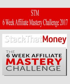 STM – 6 Week Affiliate Mastery Challenge 2017 | Available Now !