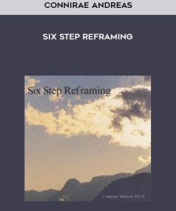 Connirae Andreas – Six Step Reframing | Available Now !