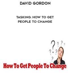 David Gordon – Tasking: How To Get People To Change | Available Now !