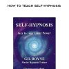 Gil Boyne – How To Teach Self HypnosisC | Available Now !