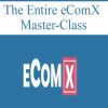 The Entire eComX Master-Class | Available Now !