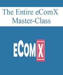 The Entire eComX Master-Class | Available Now !