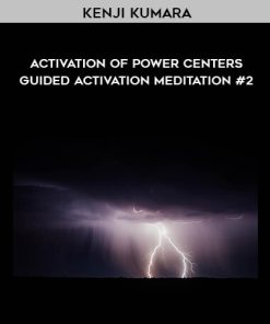 Kenji Kumara – Activation of Power Centers – Guided Activation Meditation #2 | Available Now !