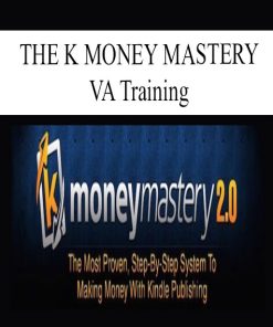 THE K MONEY MASTERY – VA Training | Available Now !