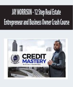 JAY MORRISON – 12 Step Real Estate Entrepreneur and Business Owner Crash Course | Available Now !