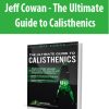 Jeff Cowan – The Ultimate Guide to Calisthenics | Available Now !