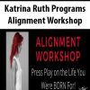 Katrina Ruth Programs – Alignment Workshop | Available Now !