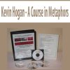 Kevin Hogan – A Course in Metaphors | Available Now !