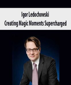Igor Ledochowski – Creating Magic Moments Supercharged | Available Now !