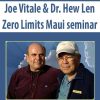 Joe Vitale & Dr. Hew Len – Zero Limits Maui seminar | Available Now !