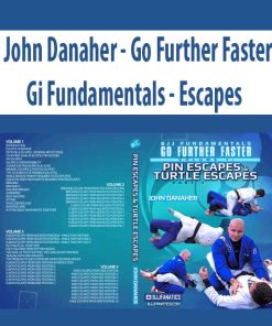 John Danaher – Go Further Faster – Gi Fundamentals – Escapes | Available Now !