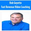 Rob Goyette – Fast Revenue Video Coaching | Available Now !