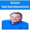 Rob Goyette – Radical Results Mastermind Archive | Available Now !