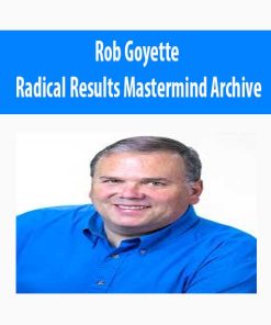 Rob Goyette – Radical Results Mastermind Archive | Available Now !