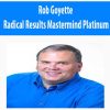 Rob Goyette – Radical Results Mastermind Platinum | Available Now !