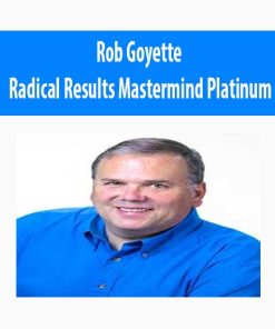 Rob Goyette – Radical Results Mastermind Platinum | Available Now !