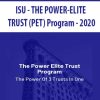 ISU – THE POWER-ELITE TRUST (PET) Program – 2020 | Available Now !