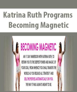 Katrina Ruth Programs – Becoming Magnetic | Available Now !