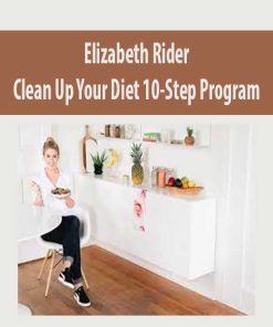 Elizabeth Rider – Clean Up Your Diet 10-Step Program | Available Now !