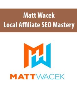 Matt Wacek – Local Affiliate SEO Mastery | Available Now !