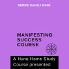 Manifesting Success – Serge Kahili King | Available Now !