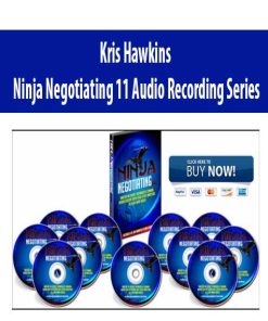 Kris Hawkins – Ninja Negotiating 11 Audio Recording Series | Available Now !