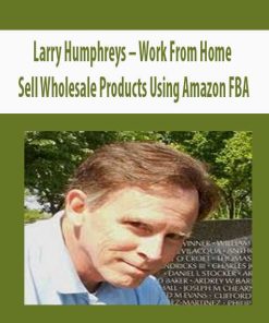 Larry Humphreys – Work From Home Sell Wholesale Products Using Amazon FBA | Available Now !