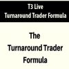 T3 Live – Turnaround Trader Formula | Available Now !