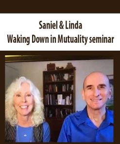 Saniel & Linda – Waking Down in Mutuality seminar (multimedia course) | Available Now !